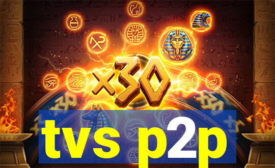 tvs p2p